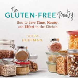 The Gluten-Free Pantry - How to Save Time, Money, and Effort in the Kitchen by Laura Huffman.